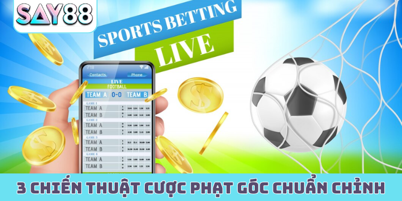 3 chiến thuật cược phạt góc chuẩn chỉnh