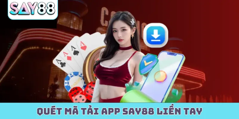 Quét mã tải app Say88 liền tay
