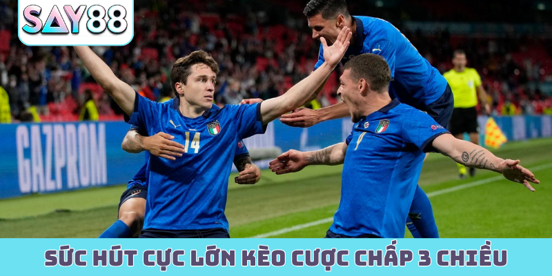 Sức hút cực lớn kèo cược chấp 3 chiều